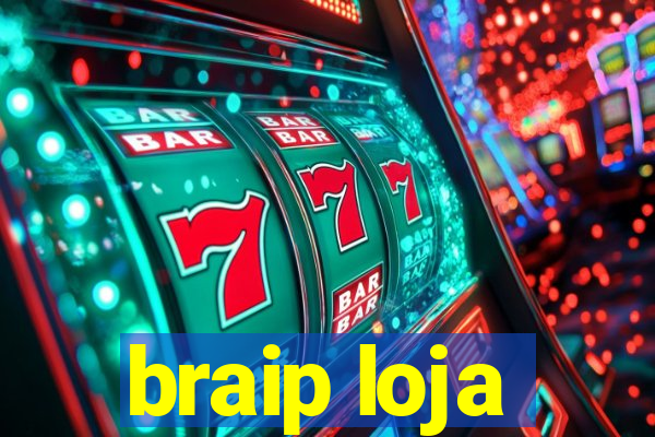 braip loja