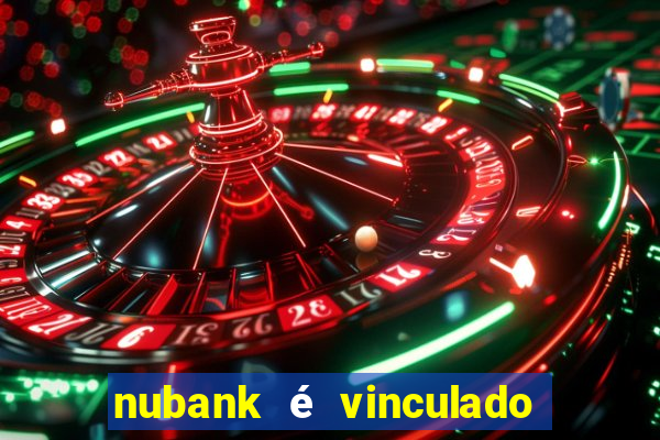 nubank é vinculado a qual banco