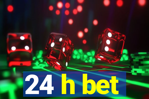 24 h bet