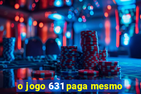 o jogo 631 paga mesmo