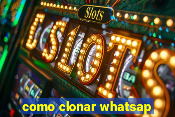 como clonar whatsap