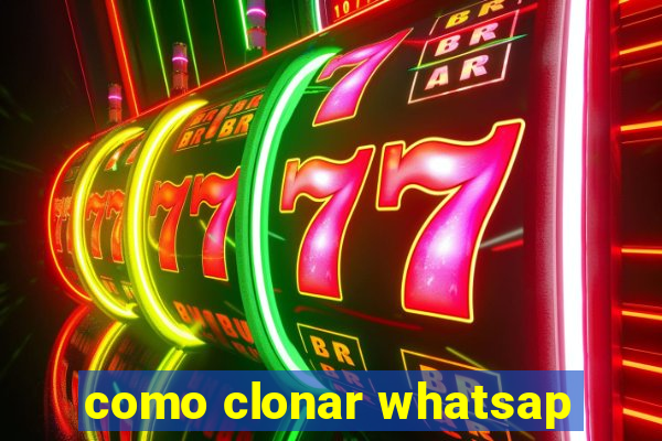 como clonar whatsap