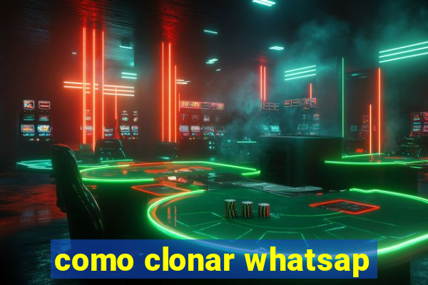 como clonar whatsap