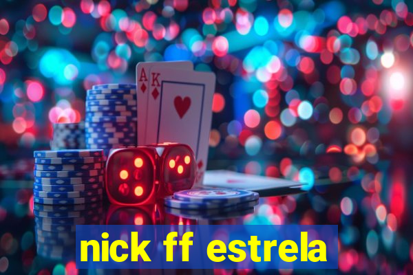 nick ff estrela