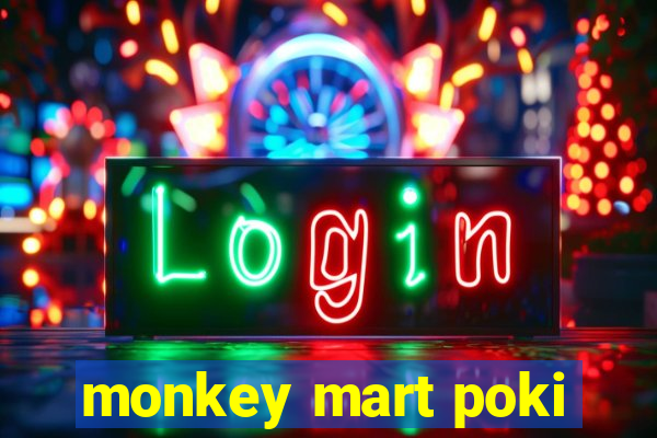 monkey mart poki