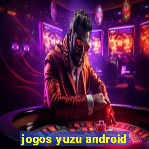 jogos yuzu android