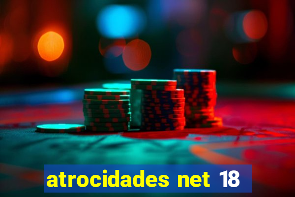 atrocidades net 18