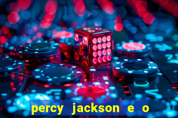 percy jackson e o ladr o de raios filme completo dublado