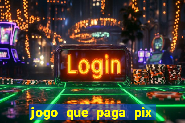 jogo que paga pix de verdade