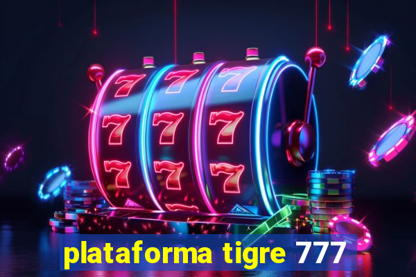 plataforma tigre 777