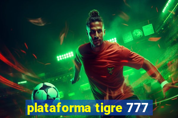 plataforma tigre 777