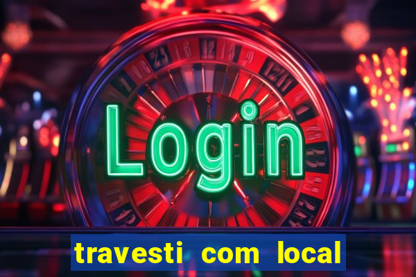 travesti com local porto seguro