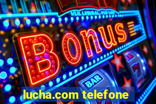 lucha.com telefone