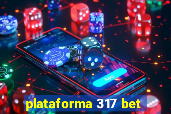 plataforma 317 bet