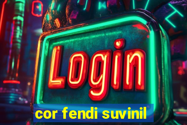 cor fendi suvinil