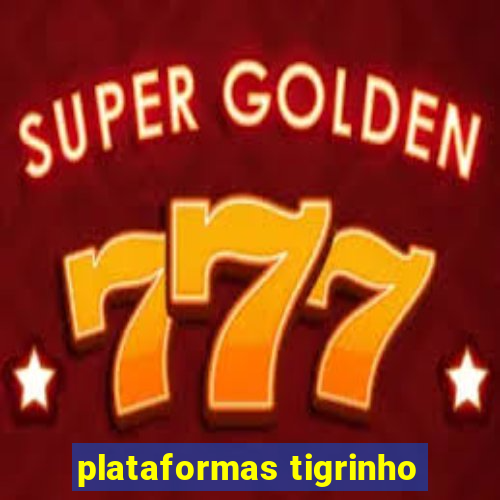 plataformas tigrinho