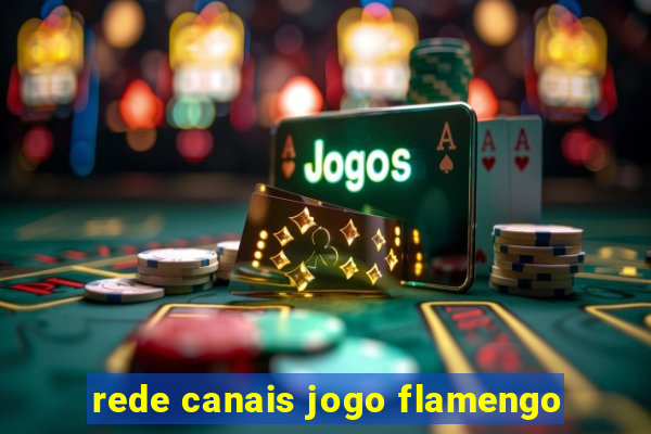 rede canais jogo flamengo