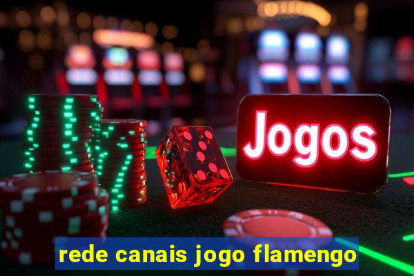 rede canais jogo flamengo