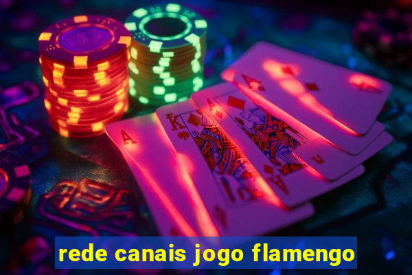 rede canais jogo flamengo