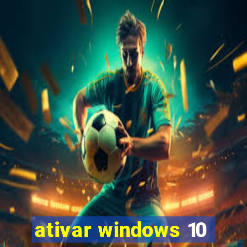 ativar windows 10