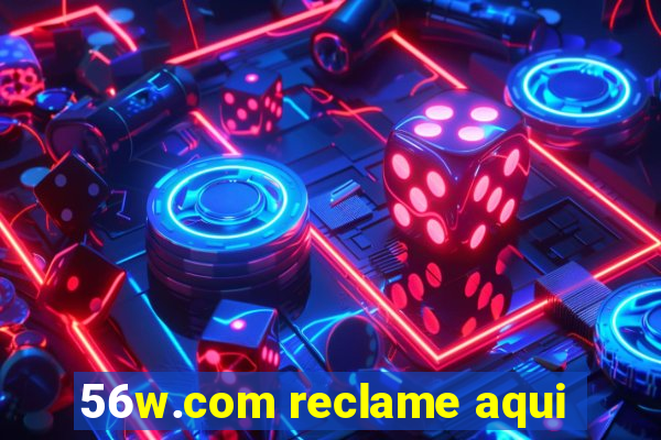 56w.com reclame aqui