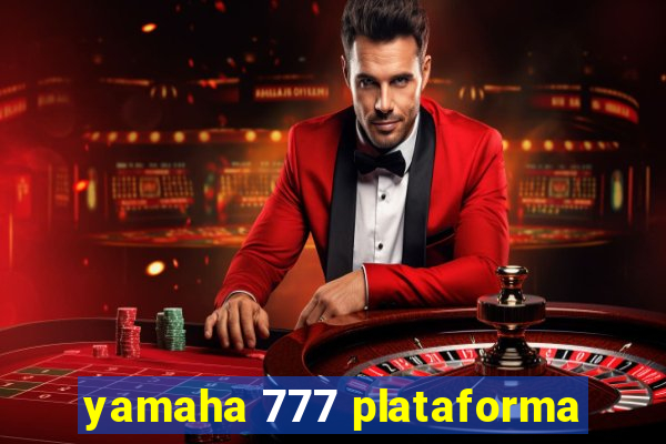 yamaha 777 plataforma