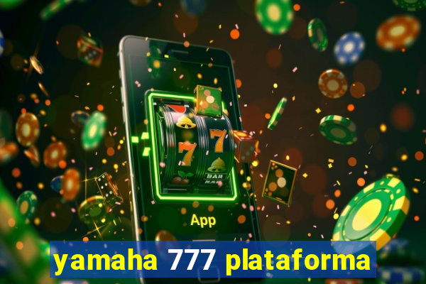 yamaha 777 plataforma