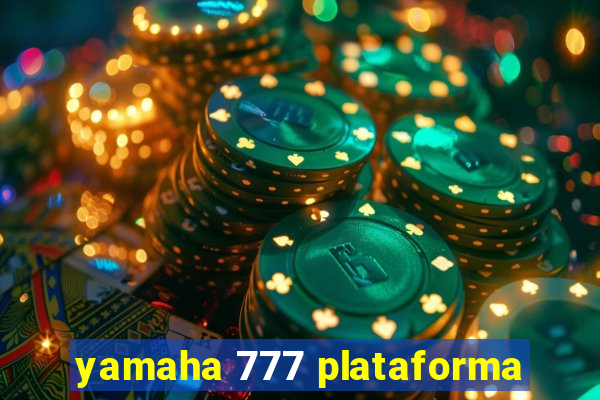 yamaha 777 plataforma