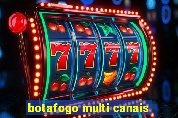 botafogo multi canais