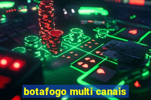 botafogo multi canais