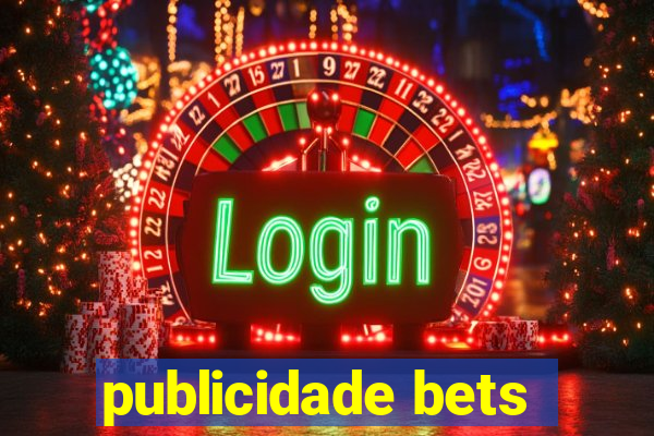 publicidade bets