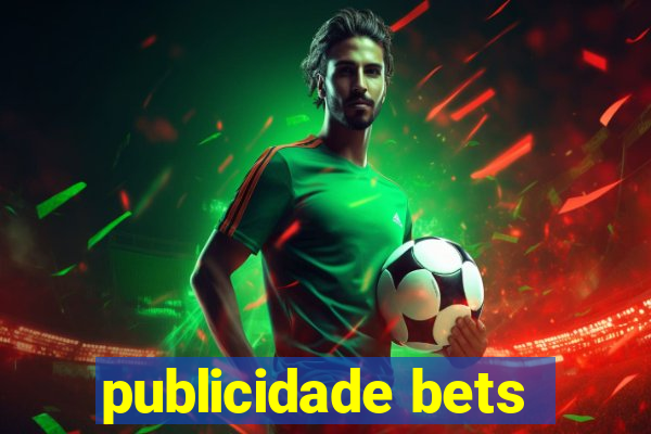 publicidade bets