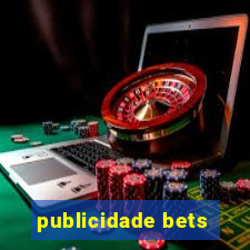 publicidade bets