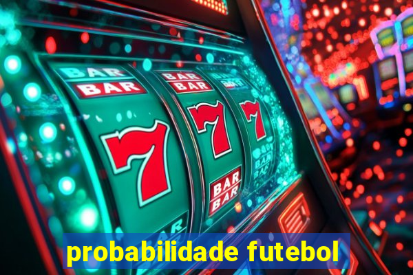 probabilidade futebol