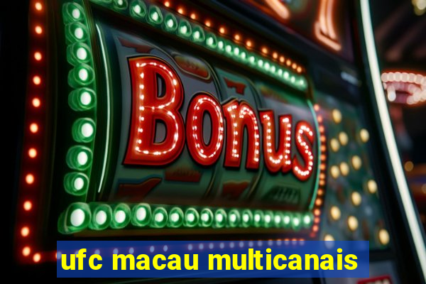 ufc macau multicanais