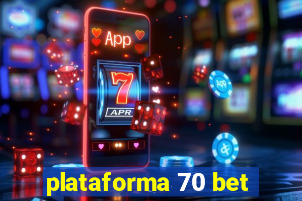 plataforma 70 bet