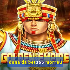 dona da bet365 morreu