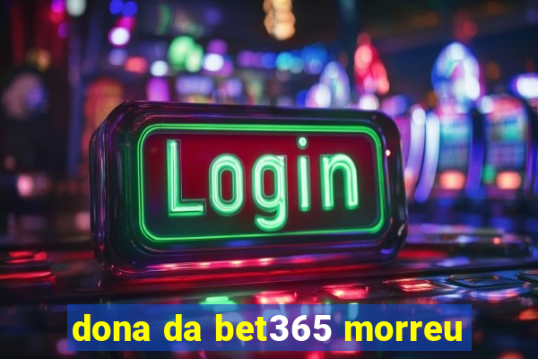 dona da bet365 morreu