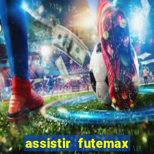 assistir futemax real madrid