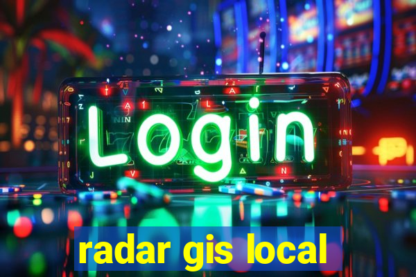 radar gis local