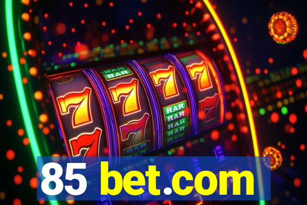 85 bet.com