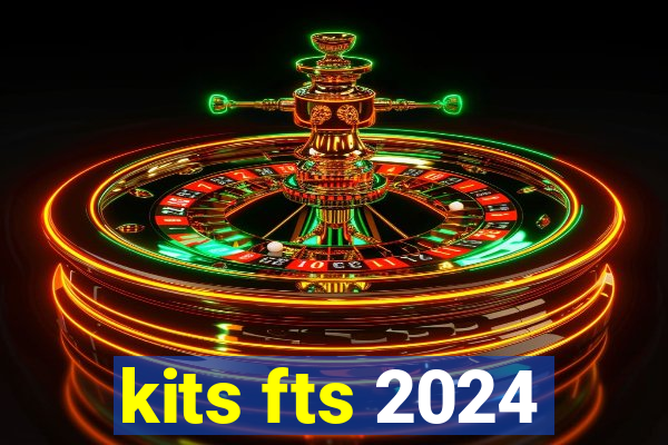 kits fts 2024