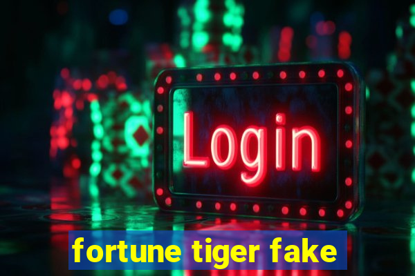 fortune tiger fake