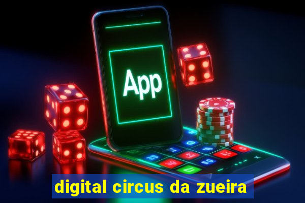 digital circus da zueira