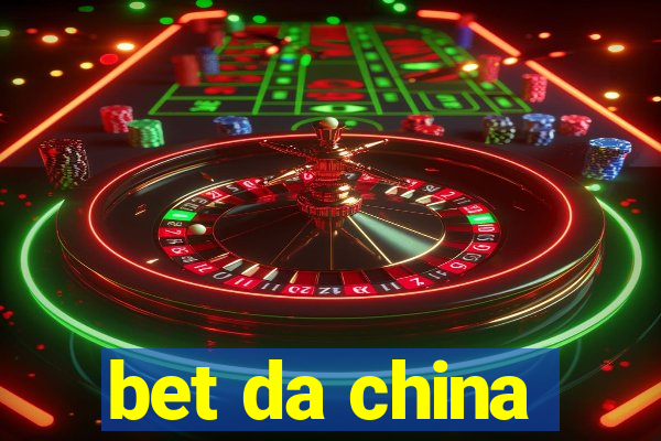 bet da china