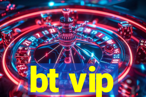 bt vip