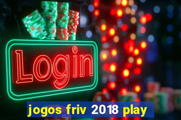 jogos friv 2018 play