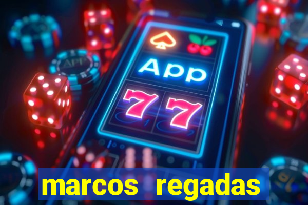 marcos regadas filho fortuna