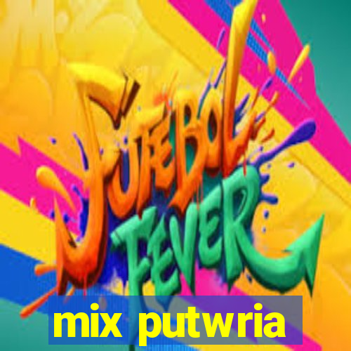 mix putwria