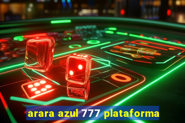 arara azul 777 plataforma